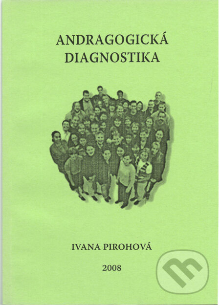 Kniha: Andragogická diagnostika (Ivana Pirohová). , 2008 Kniha: Andragogická diagnostika (Ivana Pirohová). , 2008