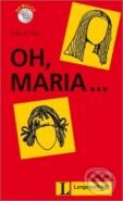 Kniha: Oh, Maria + CD (Langenscheidt). Langenscheidt, 2006 Kniha: Oh, Maria + CD (Langenscheidt). Langenscheidt, 2006