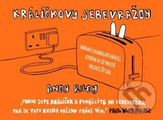 Kniha: Králíčkovy sebevraždy (Andy Riley). Paseka, 2008 Kniha: Králíčkovy sebevraždy (Andy Riley). Paseka, 2008