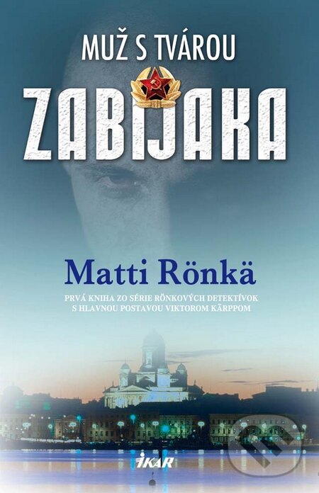 Kniha: Muž s tvárou zabijaka (Matti Rönkä). Ikar, 2010 Kniha: Muž s tvárou zabijaka (Matti Rönkä). Ikar, 2010