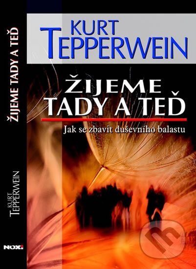 Kniha: Žijeme tady a teď (Kurt Tepperwein). NOXI, 2010 Kniha: Žijeme tady a teď (Kurt Tepperwein). NOXI, 2010