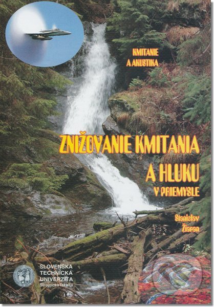 Kniha: Znižovanie kmitania a hluku v priemysle (Stanislav Žiaran). STU, 2006 Kniha: Znižovanie kmitania a hluku v priemysle (Stanislav Žiaran). STU, 2006