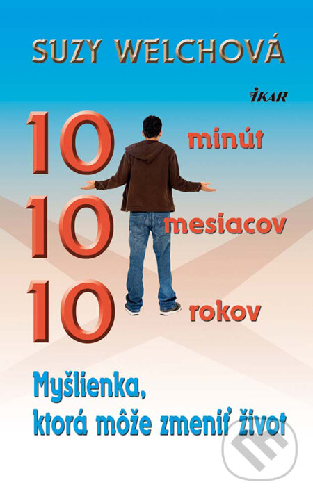 Kniha: 10 minút, 10 mesiacov, 10 rokov (Suzy Welchová). Ikar, 2010 Kniha: 10 minút, 10 mesiacov, 10 rokov (Suzy Welchová). Ikar, 2010