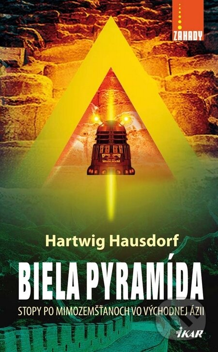 Kniha: Biela pyramída (Hartwig Hausdorf). Ikar, 2010 Kniha: Biela pyramída (Hartwig Hausdorf). Ikar, 2010