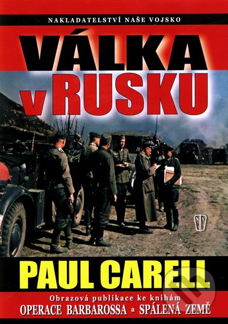 Kniha: Válka v Rusku (Paul Carell). Naše vojsko CZ, 2010 Kniha: Válka v Rusku (Paul Carell). Naše vojsko CZ, 2010
