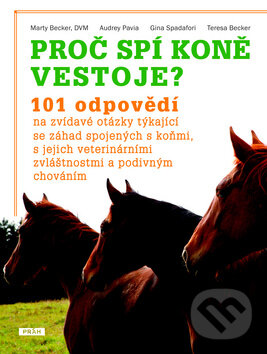 Kniha: Proč spí koně vestoje? (Práh). Práh, 2010 Kniha: Proč spí koně vestoje? (Práh). Práh, 2010