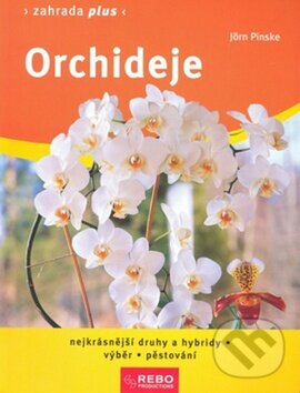 Kniha: Orchideje (Jörn Pinske). Rebo, 2002 Kniha: Orchideje (Jörn Pinske). Rebo, 2002