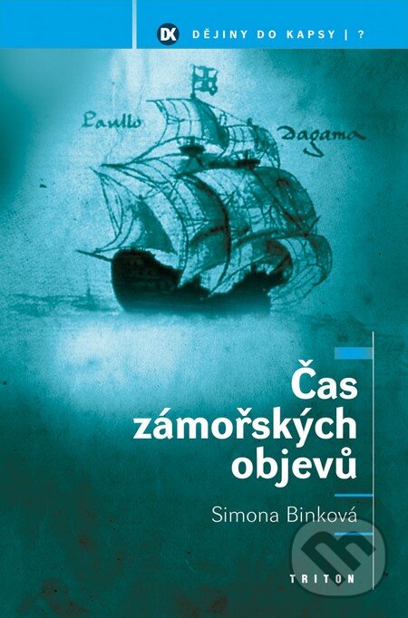 Kniha: Čas zámořských objevů (Simona Binková). Triton, 2008 Kniha: Čas zámořských objevů (Simona Binková). Triton, 2008