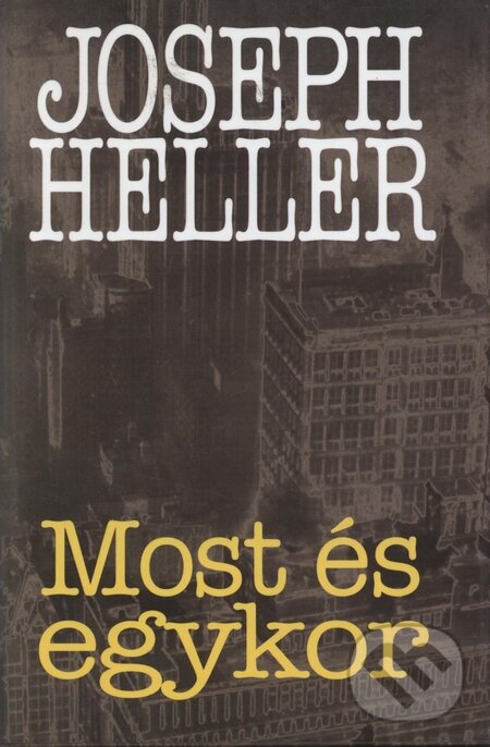 Kniha: Most és egykor (Joseph Heller). , 1998 Kniha: Most és egykor (Joseph Heller). , 1998