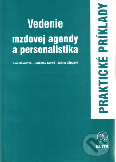 Kniha: Vedenie mzdovej agendy a personalistika (Eva Chválová a kolektív). Elita, 1999 Kniha: Vedenie mzdovej agendy a personalistika (Eva Chválová a kolektív). Elita, 1999