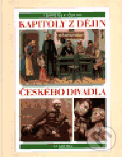Kniha: Kapitoly z dějin českého divadla (František Černý). Academia, 2000 Kniha: Kapitoly z dějin českého divadla (František Černý). Academia, 2000