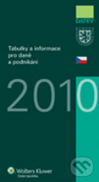 Kniha: Tabulky a informace pro daně a podnikání 2010 (Wolters Kluwer, Datev). Wolters Kluwer, Datev, 2010 Kniha: Tabulky a informace pro daně a podnikání 2010 (Wolters Kluwer, Datev). Wolters Kluwer, Datev, 2010