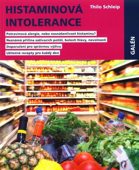 Kniha: Histaminová intolerance (Thilo Schleip). Galén, 2010 Kniha: Histaminová intolerance (Thilo Schleip). Galén, 2010