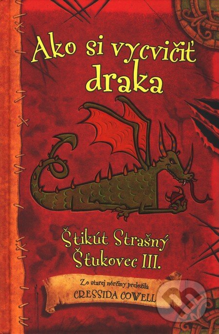 Kniha: Ako si vycvičiť draka (Cressida Cowell). Slovart, 2010 Kniha: Ako si vycvičiť draka (Cressida Cowell). Slovart, 2010