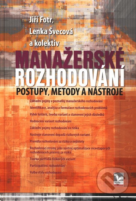 Kniha: Manažerské rozhodování (Jiří Fotr a kolektiv). Ekopress, 2010 Kniha: Manažerské rozhodování (Jiří Fotr a kolektiv). Ekopress, 2010