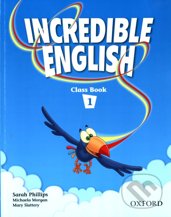 Kniha: Incredible English 1 (Sarah Phillips). Oxford University Press, 2006 Kniha: Incredible English 1 (Sarah Phillips). Oxford University Press, 2006
