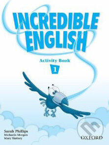 Kniha: Incredible English 1 (Sarah Phillips). Oxford University Press, 2007 Kniha: Incredible English 1 (Sarah Phillips). Oxford University Press, 2007