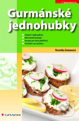 Kniha: Gurmánské jednohubky (Veronika Zemanová). Grada, 2010 Kniha: Gurmánské jednohubky (Veronika Zemanová). Grada, 2010