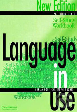 Kniha: Language in Use - Pre-Intermediate (Adrian Doff a Christopher Jones). Cambridge University Press, 2000 Kniha: Language in Use - Pre-Intermediate (Adrian Doff a Christopher Jones). Cambridge University Press, 2000