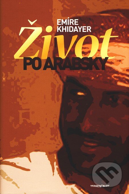 Kniha: Život po arabsky (Emíre Khidayer). Marenčin PT, 2010 Kniha: Život po arabsky (Emíre Khidayer). Marenčin PT, 2010