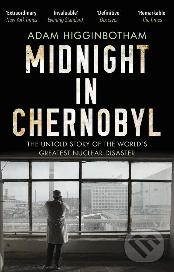 Kniha: Midnight in Chernobyl (Adam Higginbotham). Corgi Books, 2019 Kniha: Midnight in Chernobyl (Adam Higginbotham). Corgi Books, 2019