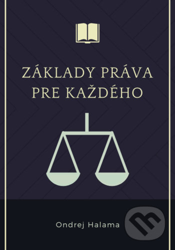 Kniha: Základy práva pre každého (Ondrej Halama). Ondrej Halama, 2020 Kniha: Základy práva pre každého (Ondrej Halama). Ondrej Halama, 2020