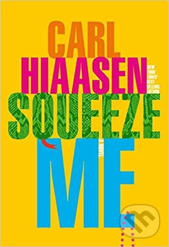Kniha: Squeeze Me (Carl Hiaasen). Random House, 2020 Kniha: Squeeze Me (Carl Hiaasen). Random House, 2020