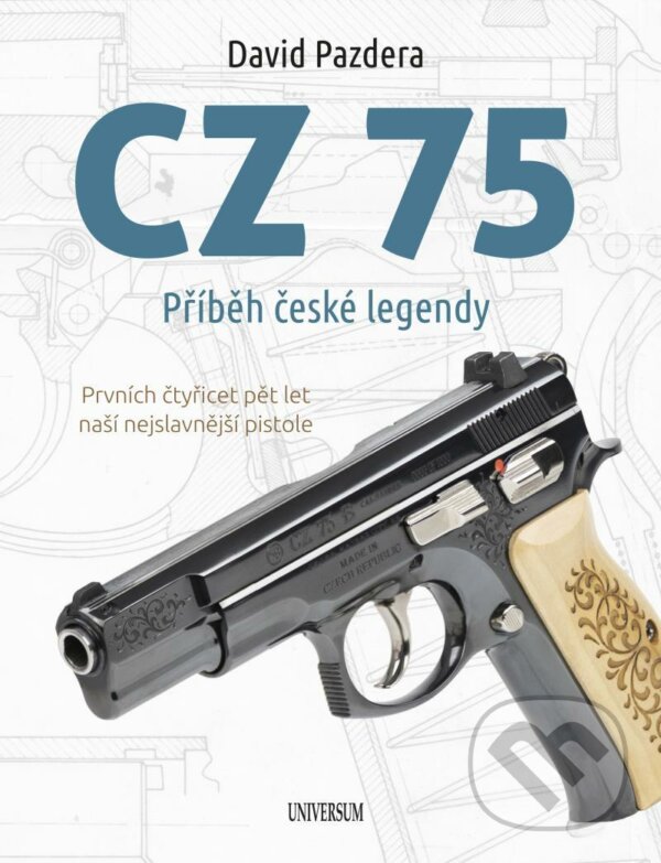 Kniha: CZ 75 – Příběh české legendy (David Pazdera). Universum, 2020 Kniha: CZ 75 – Příběh české legendy (David Pazdera). Universum, 2020
