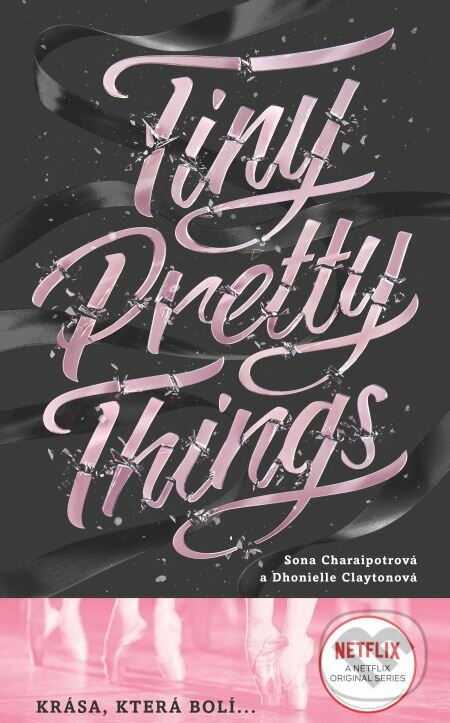E-kniha: Tiny Pretty Things (český jazyk) (Dhonielle Clayton a Sona Charaipotra). Slovart CZ, 2020 E-kniha: Tiny Pretty Things (český jazyk) (Dhonielle Clayton a Sona Charaipotra). Slovart CZ, 2020