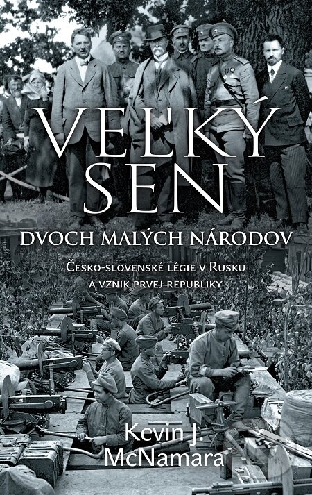 E-kniha: Veľký sen dvoch malých národov (Kevin J. McNamara). Slovart E-kniha: Veľký sen dvoch malých národov (Kevin J. McNamara). Slovart