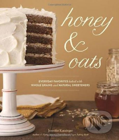Kniha: Honey & Oats (Jennifer Katzinger). vydavateľ neuvedený, 2014 Kniha: Honey & Oats (Jennifer Katzinger). vydavateľ neuvedený, 2014