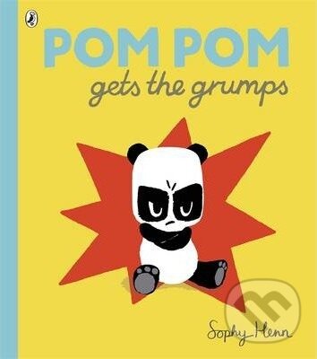 Kniha: Pom Pom Gets the Grumps (Sophy Henn). Penguin Books, 2015 Kniha: Pom Pom Gets the Grumps (Sophy Henn). Penguin Books, 2015