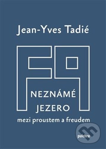 Kniha: Neznámé jezero (Jean-Yves Tadié). Pulchra, 2020 Kniha: Neznámé jezero (Jean-Yves Tadié). Pulchra, 2020