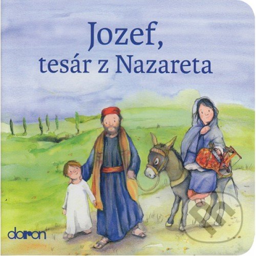 Kniha: Jozef, tesár z Nazareta (Doron). Doron, 2017 Kniha: Jozef, tesár z Nazareta (Doron). Doron, 2017