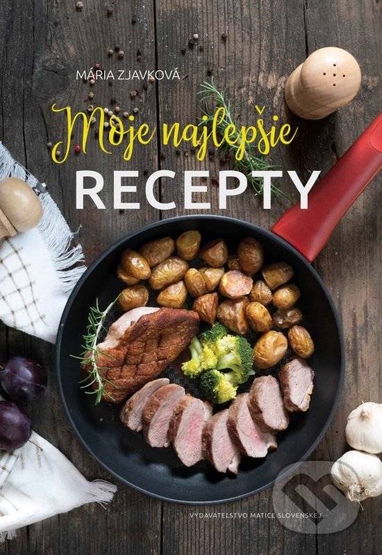 Kniha: Moje najlepšie recepty (Mária Zjavková). Matica slovenská, 2020 Kniha: Moje najlepšie recepty (Mária Zjavková). Matica slovenská, 2020