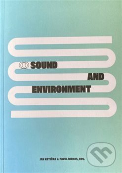 Kniha: Sound end Environment / Zvuk a prostředí (Jan Krtička a Pavel Mrkus). Univerzita J.E. Purkyně, 2020 Kniha: Sound end Environment / Zvuk a prostředí (Jan Krtička a Pavel Mrkus). Univerzita J.E. Purkyně, 2020