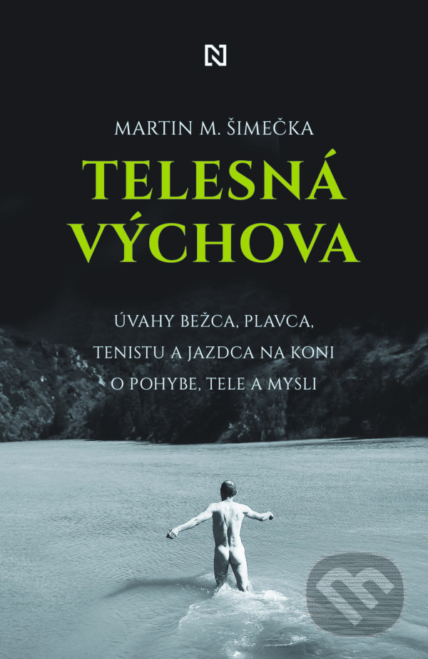 Kniha: Telesná výchova (Martin M. Šimečka). N Press, 2020 Kniha: Telesná výchova (Martin M. Šimečka). N Press, 2020