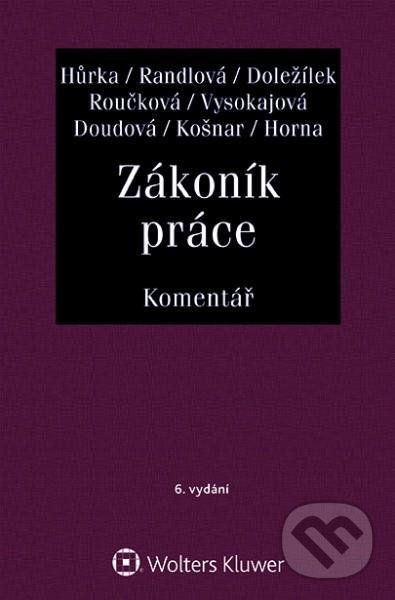 Kniha: Zákoník práce - Komentář (Dana Roučková, Jiří Doležílek, Margerita Vysokajová, Michael Košnar, Nataša Randlová, Petr Hůrka, Soňa Doudová a Vladimír Horna). Wolters Kluwer ČR, 2020 Kniha: Zákoník práce - Komentář (Dana Roučková, Jiří Doležílek, Margerita Vysokajová, Michael Košnar, Nataša Randlová, Petr Hůrka, Soňa Doudová a Vladimír Horna). Wolters Kluwer ČR, 2020