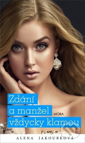 Kniha: Zdání a manžel vždycky klamou (Alena Jakoubková). Moba, 2021 Kniha: Zdání a manžel vždycky klamou (Alena Jakoubková). Moba, 2021