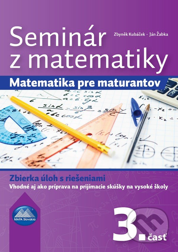 Kniha: Seminár z matematiky 3 (Ján Žabka a Zbyněk Kubáček). Mapa Slovakia, 2020 Kniha: Seminár z matematiky 3 (Ján Žabka a Zbyněk Kubáček). Mapa Slovakia, 2020