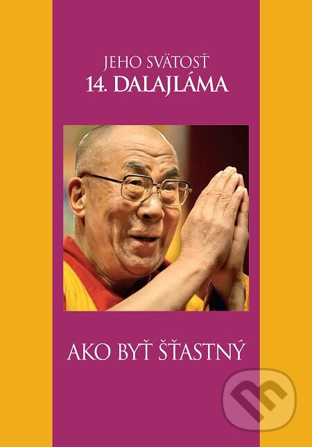 E-kniha: Ako byť šťastný (Dalajláma). Slovart, 2016 E-kniha: Ako byť šťastný (Dalajláma). Slovart, 2016