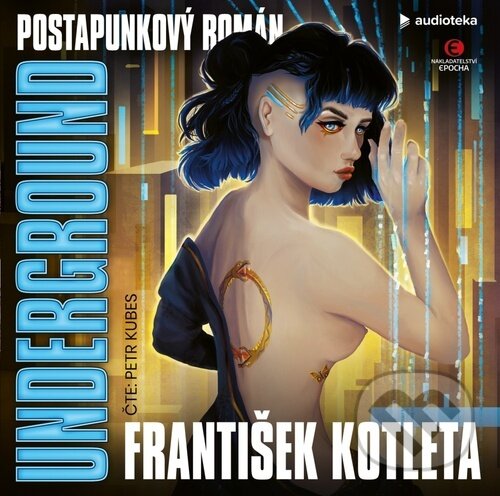 Audiokniha: Underground (František Kotleta). Epocha, 2020 Audiokniha: Underground (František Kotleta). Epocha, 2020