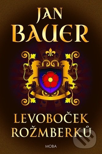 Kniha: Levoboček Rožmberků (Jan Bauer). Moba, 2021 Kniha: Levoboček Rožmberků (Jan Bauer). Moba, 2021