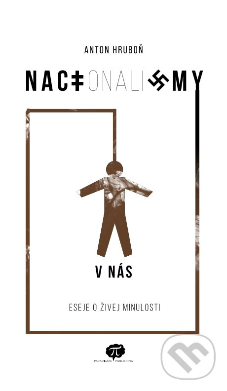 Kniha: NACIonaliZMY V NÁS (Anton Hruboň). Paradigma Publishing, 2020 Kniha: NACIonaliZMY V NÁS (Anton Hruboň). Paradigma Publishing, 2020