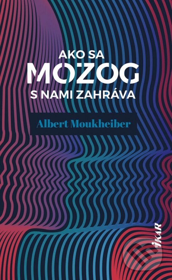 Kniha: Ako sa mozog s nami zahráva (Albert Moukheiber). Ikar, 2021 Kniha: Ako sa mozog s nami zahráva (Albert Moukheiber). Ikar, 2021