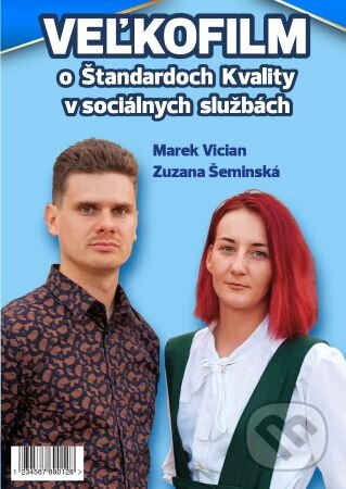 Film: Veľkofilm o Štandardoch Kvality v Sociálnych Službách 2020 (Marek Vician a Zuzana Šeminská) (DVD). , 2020 Film: Veľkofilm o Štandardoch Kvality v Sociálnych Službách 2020 (Marek Vician a Zuzana Šeminská) (DVD). , 2020