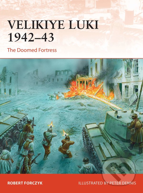 Kniha: Velikiye Luki 1942-43 (Robert Forczyk). Osprey Publishing, 2020 Kniha: Velikiye Luki 1942-43 (Robert Forczyk). Osprey Publishing, 2020