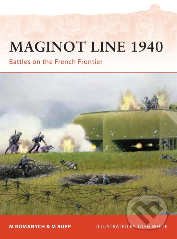 Kniha: Maginot Line 1940 (Marc Romanych a Martin Rupp). Osprey Publishing, 2010 Kniha: Maginot Line 1940 (Marc Romanych a Martin Rupp). Osprey Publishing, 2010