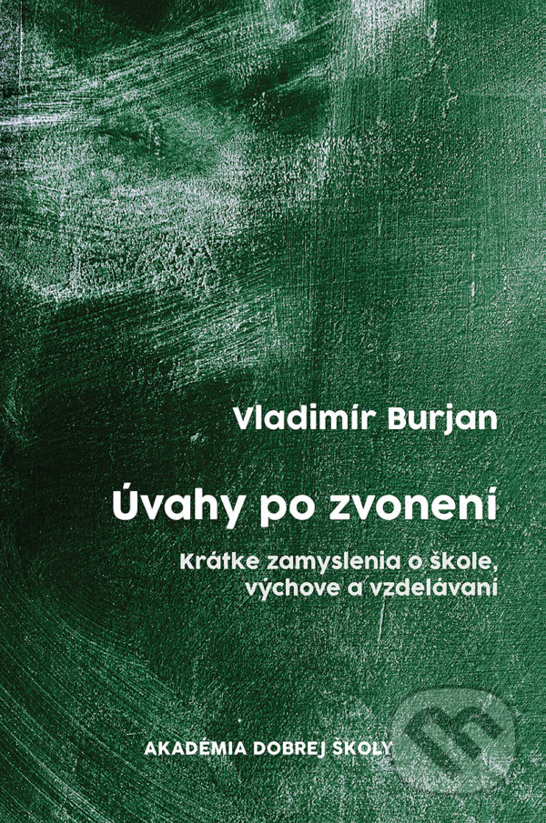 Kniha: Úvahy po zvonení (Vladimír Burjan). Nezisková organizácia Dobrá škola, 2020 Kniha: Úvahy po zvonení (Vladimír Burjan). Nezisková organizácia Dobrá škola, 2020