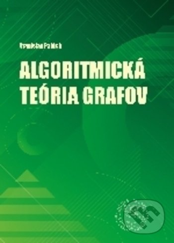Kniha: Algoritmická teória grafov (Stanislav Palúch). EDIS, 2020 Kniha: Algoritmická teória grafov (Stanislav Palúch). EDIS, 2020